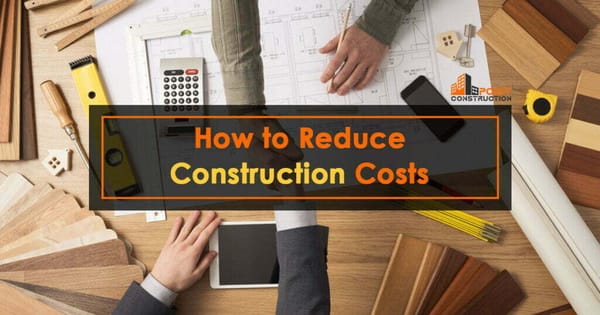 10 Proven Ways How to Reduce Construction Costs